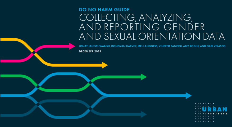 Image with colored arrows and report title for the Urban Institute's Do No Harm Guide for Collecting, Analyzing, and Reporting Gender and Sexual Orientation Data